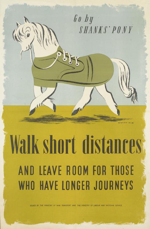 Go by Shanks’ pony - Walk short distances - a Second World War poster by Lewitt-Him for the Ministry of War Transport