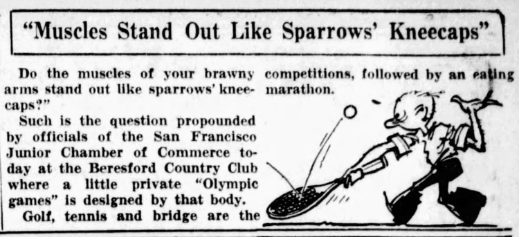 'muscles like sparrows' kneecaps' - San Francisco Examiner (San Francisco, California) - 20 May 1932